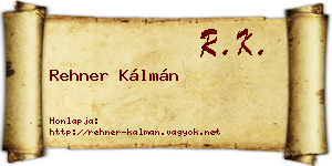 Rehner Kálmán névjegykártya